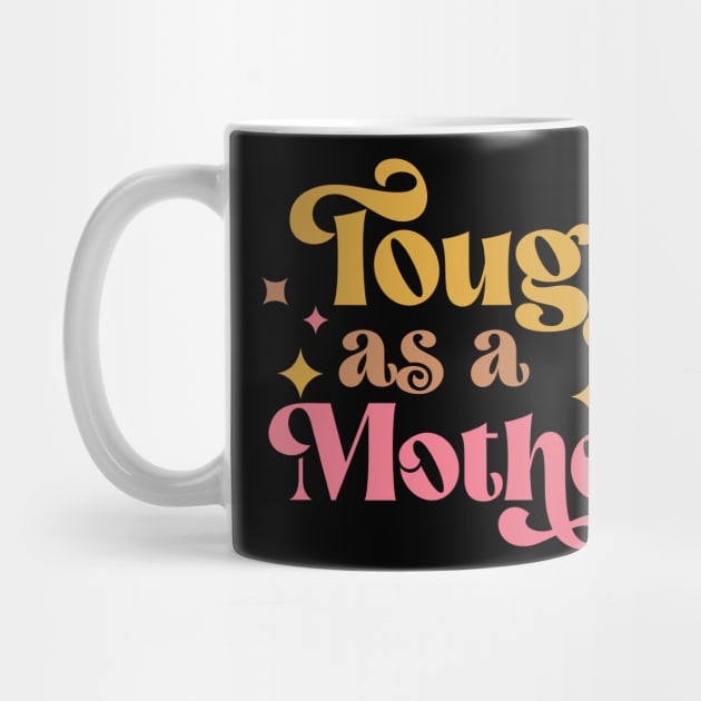 Tough as a Mother by Esmhan's Store
